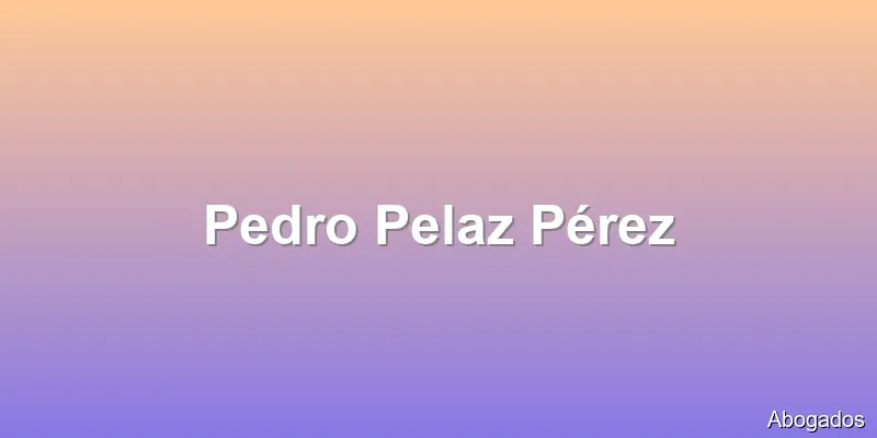 Pedro Pelaz Pérez