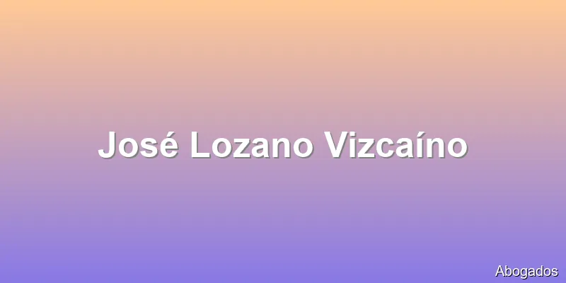 José Lozano Vizcaíno