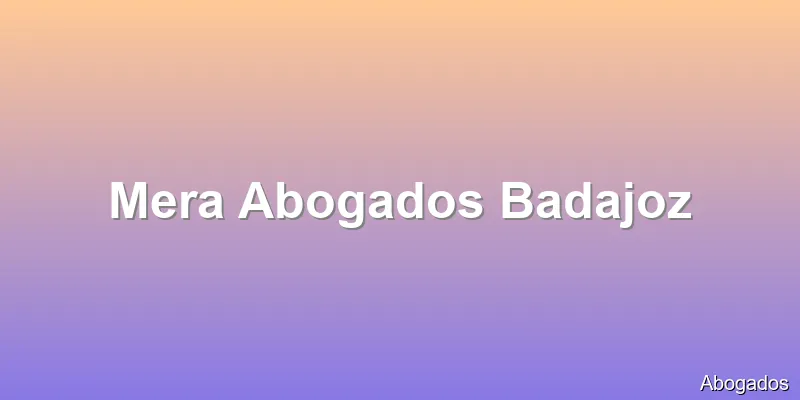 Mera Abogados Badajoz