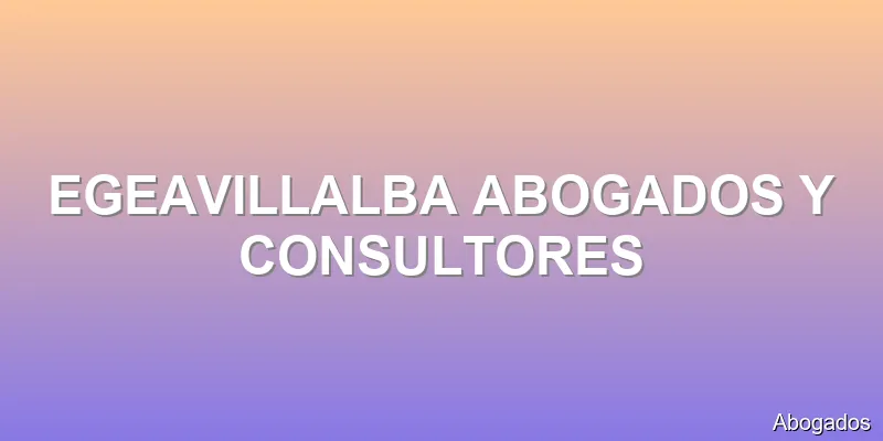 EGEAVILLALBA ABOGADOS Y CONSULTORES