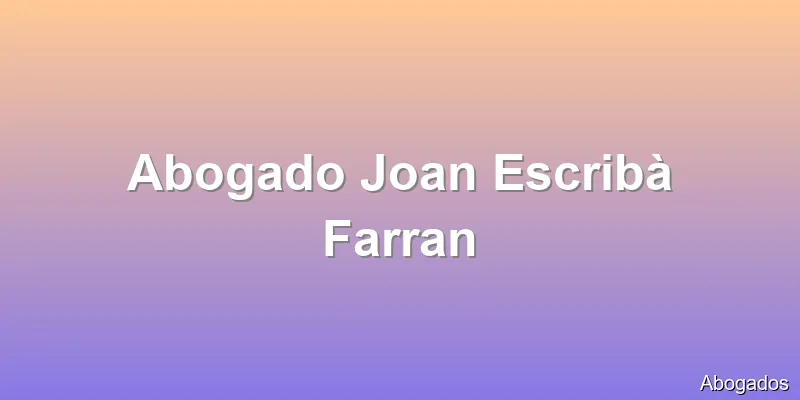 Abogado Joan Escribà Farran