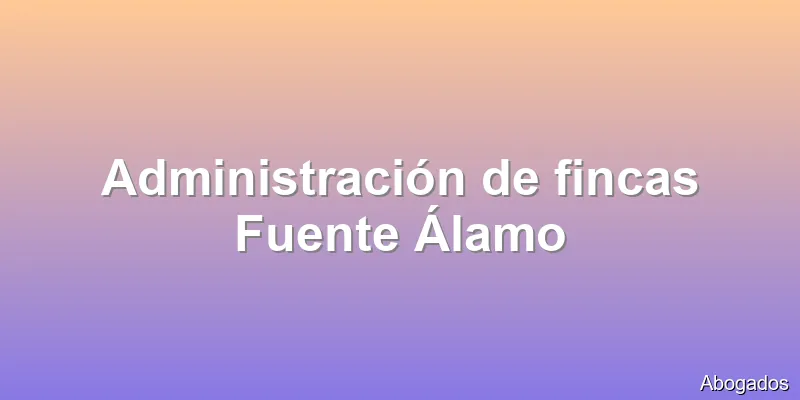 Administración de fincas Fuente Álamo