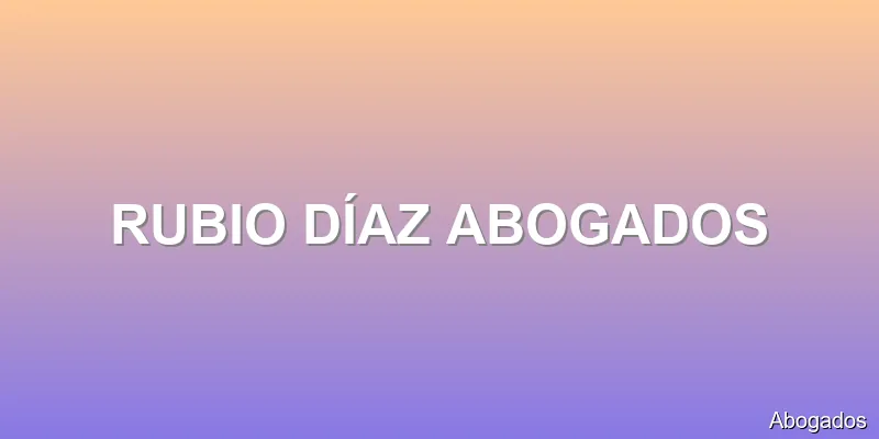 RUBIO DÍAZ ABOGADOS