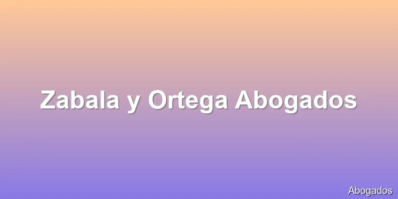 Zabala y Ortega Abogados