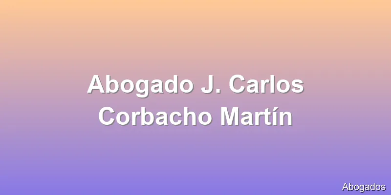 Abogado J. Carlos Corbacho Martín