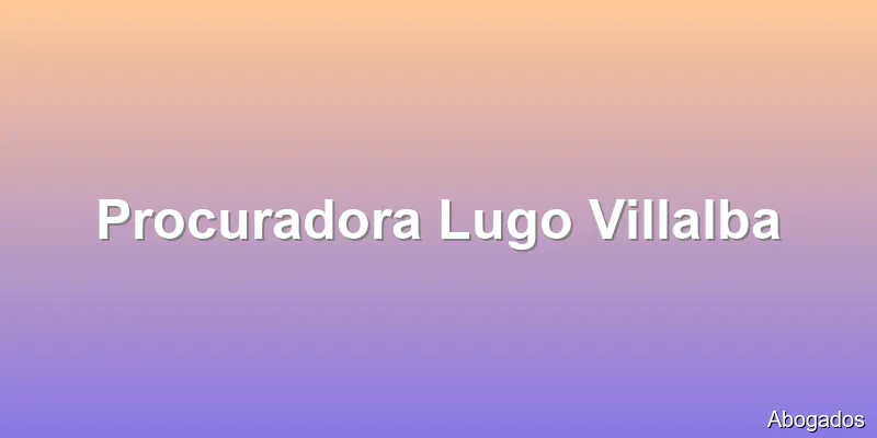 Procuradora Lugo Villalba