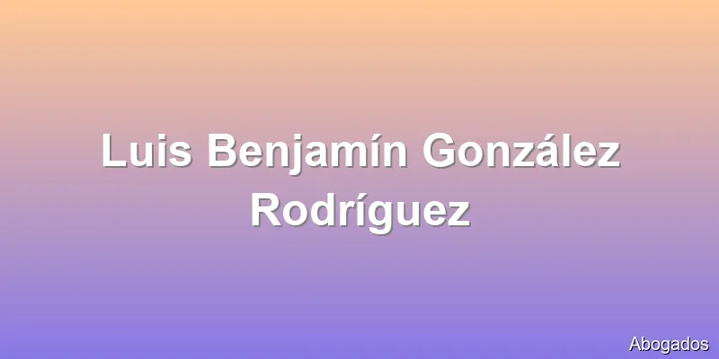 Luis Benjamín González Rodríguez