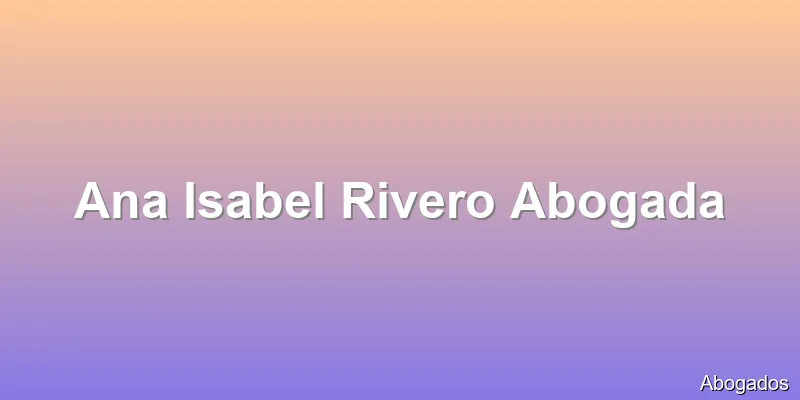 Ana Isabel Rivero Abogada