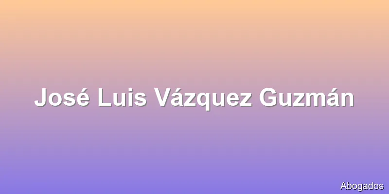 José Luis Vázquez Guzmán