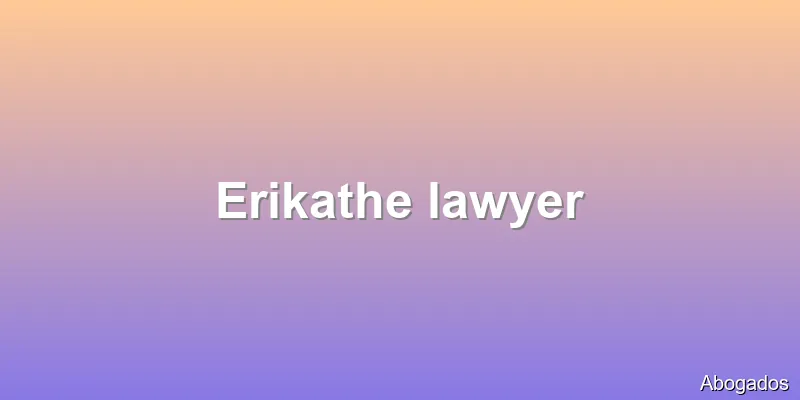 Erikathe lawyer