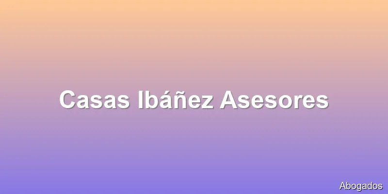 Casas Ibáñez Asesores