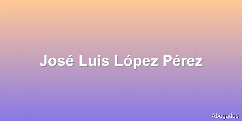 José Luis López Pérez