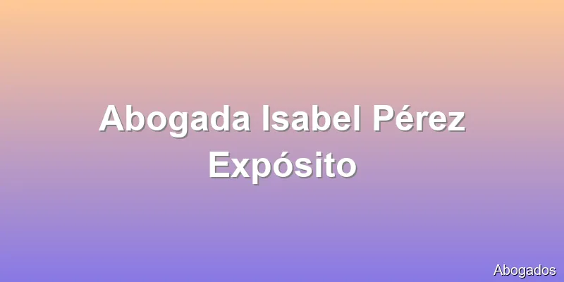 Abogada Isabel Pérez Expósito