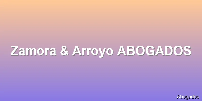 Zamora & Arroyo ABOGADOS