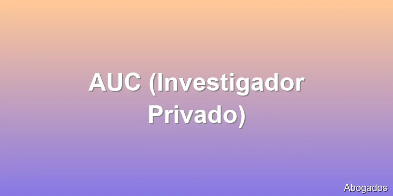 AUC (Investigador Privado)