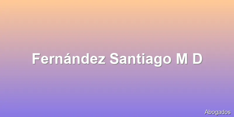 Fernández Santiago M D