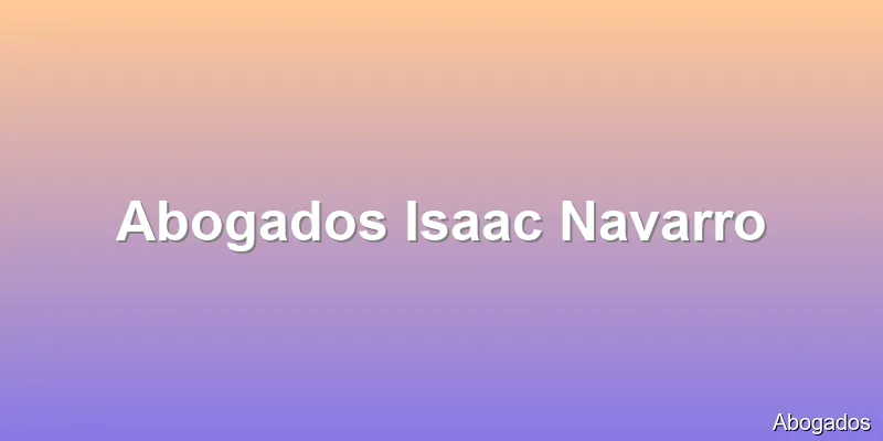 Abogados Isaac Navarro