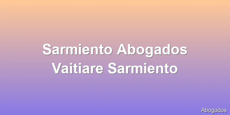 Sarmiento Abogados Vaitiare Sarmiento