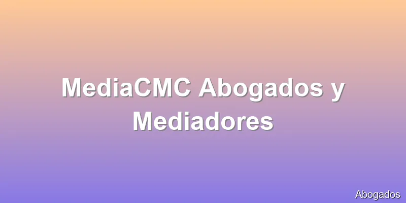 MediaCMC Abogados y Mediadores