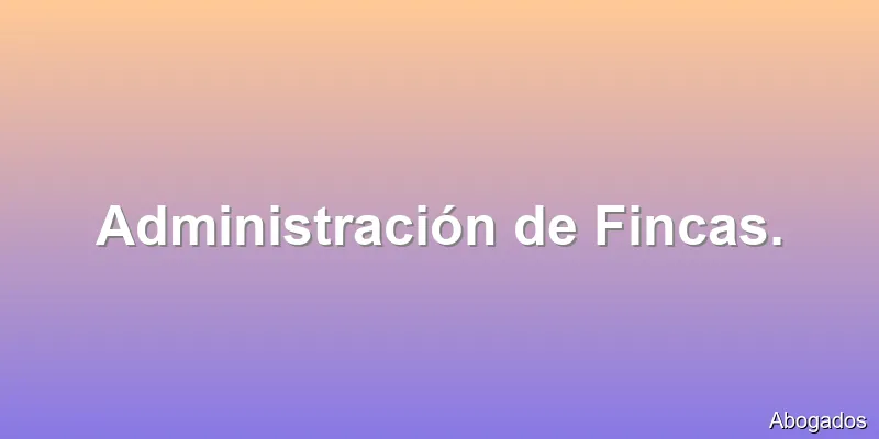 Administración de Fincas.