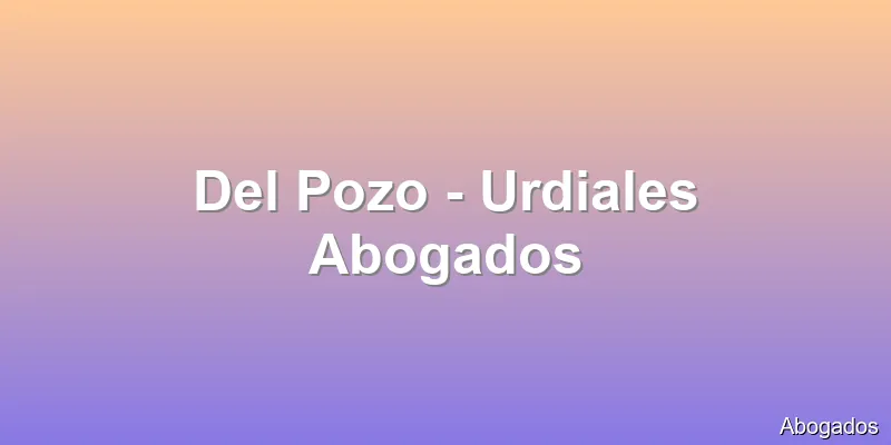 Del Pozo - Urdiales Abogados