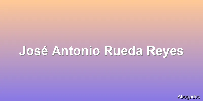 José Antonio Rueda Reyes