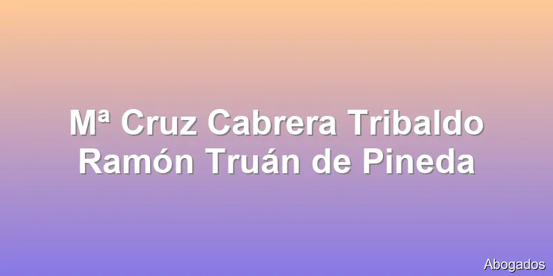 Mª Cruz Cabrera Tribaldo Ramón Truán de Pineda