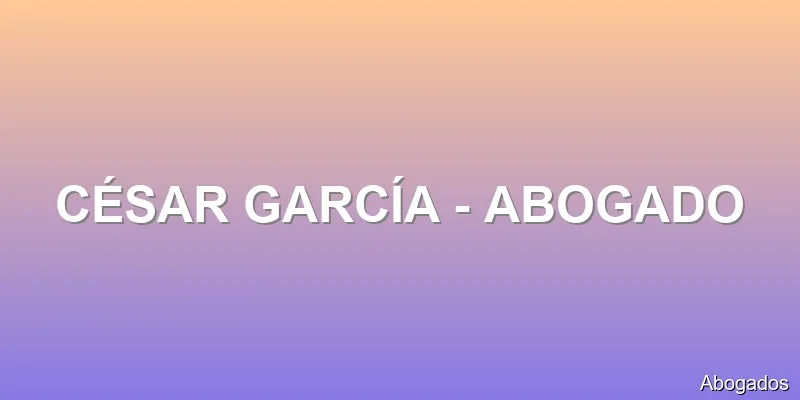 CÉSAR GARCÍA - ABOGADO