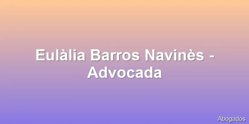 Eulàlia Barros Navinès - Advocada