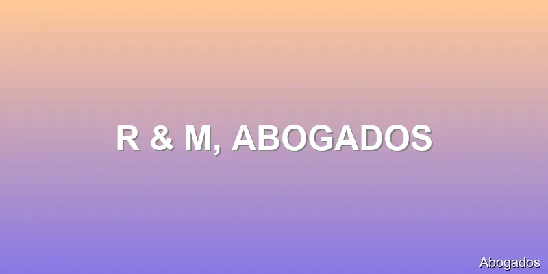 R & M, ABOGADOS