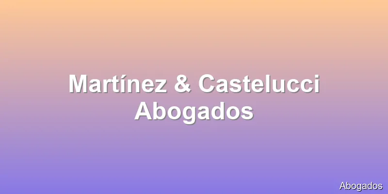 Martínez & Castelucci Abogados