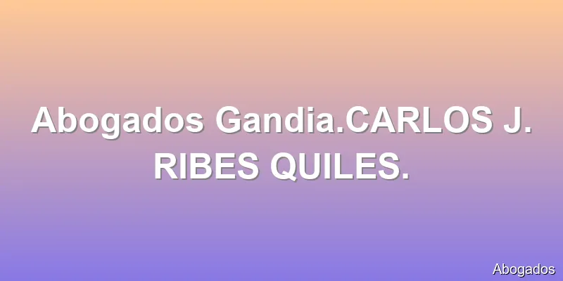 Abogados Gandia.CARLOS J. RIBES QUILES.