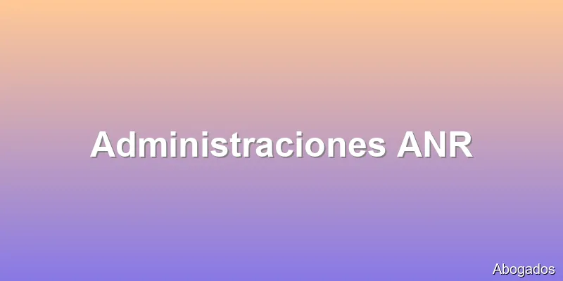 Administraciones ANR