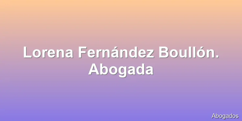 Lorena Fernández Boullón. Abogada