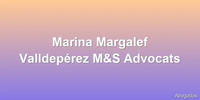 Marina Margalef Valldepérez M&S Advocats