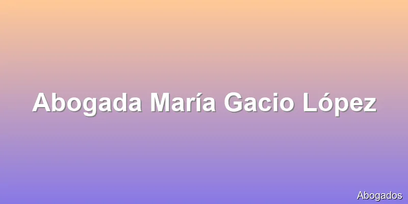 Abogada María Gacio López