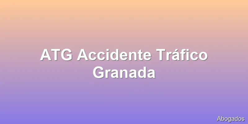 ATG Accidente Tráfico Granada