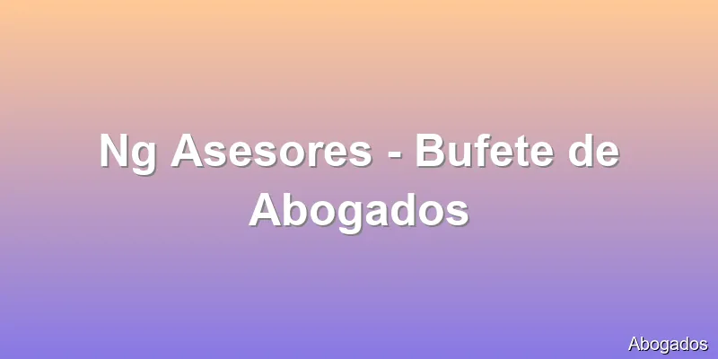 Ng Asesores - Bufete de Abogados