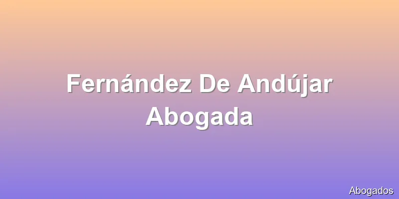 Fernández De Andújar Abogada