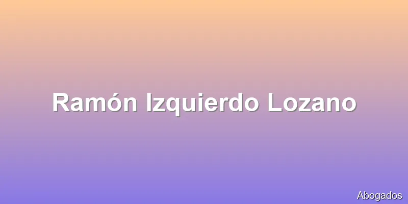 Ramón Izquierdo Lozano