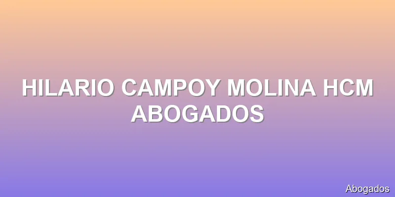 HILARIO CAMPOY MOLINA HCM ABOGADOS