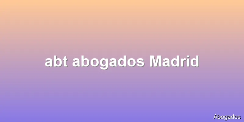 abt abogados Madrid