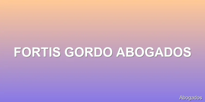 FORTIS GORDO ABOGADOS