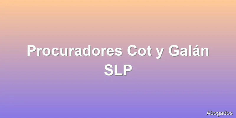 Procuradores Cot y Galán SLP
