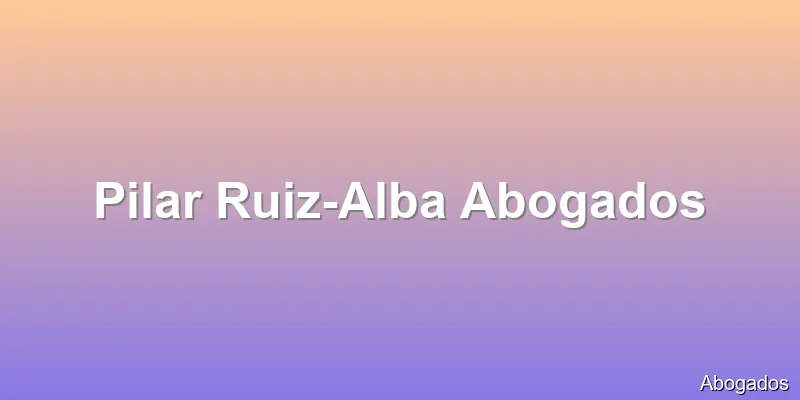 Pilar Ruiz-Alba Abogados