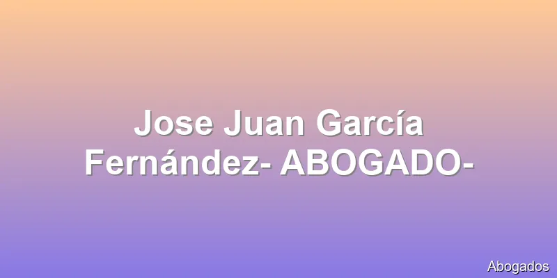 Jose Juan García Fernández- ABOGADO-