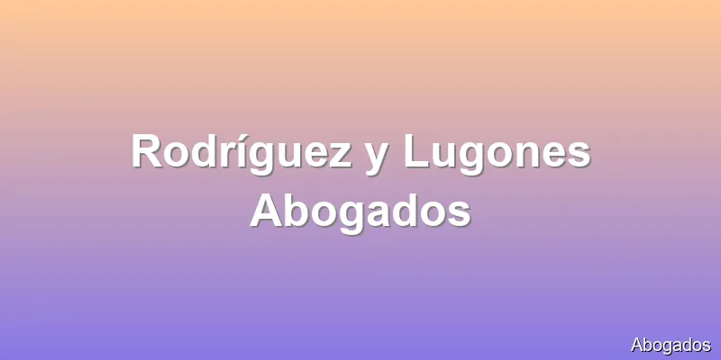Rodríguez y Lugones Abogados