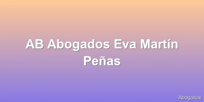 AB Abogados Eva Martín Peñas