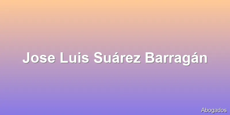 Jose Luis Suárez Barragán