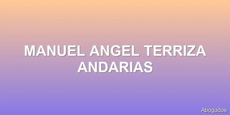 MANUEL ANGEL TERRIZA ANDARIAS